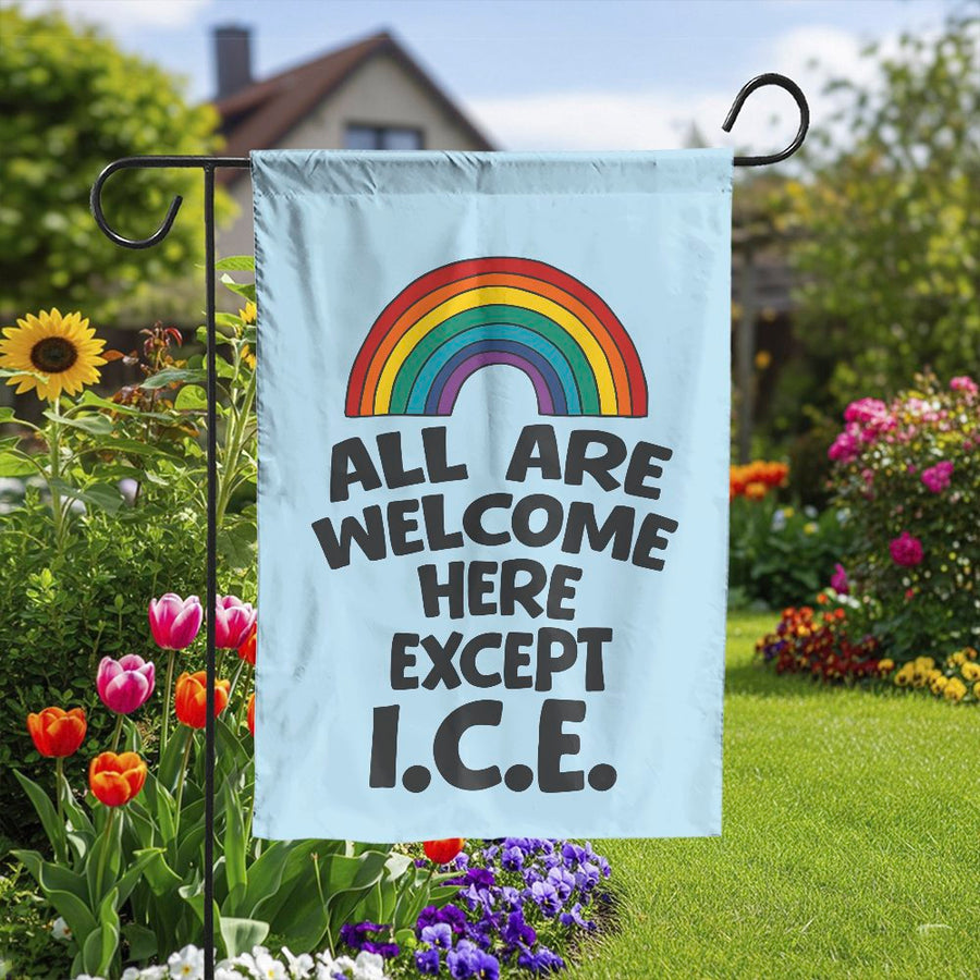 All Are Welcome Except ICE Garden Flag | Progressive Rainbow Pride Sign | Weather-Resistant Polyester | Outdoor Home Decor Gift